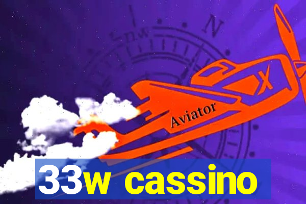 33w cassino